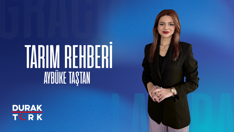 AYBÜKE TAŞTAN İLE TARIM REHBERİ