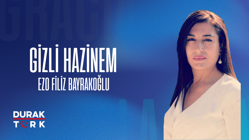 EZO FİLİZ BAYRAKOĞLU İLE GİZLİ HAZİNEM